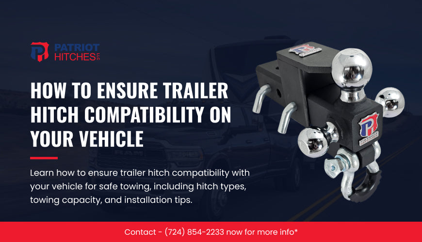 How to Ensure Trailer Hitch Compatibility on Your Vehicle
