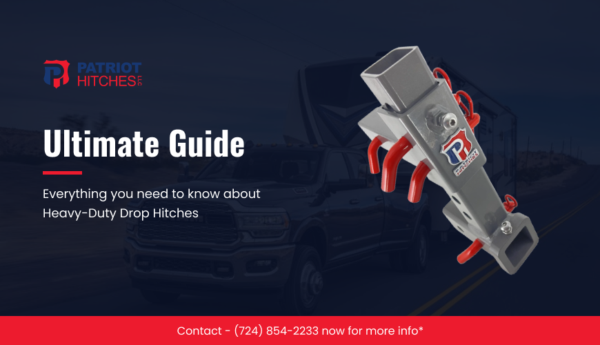 Ultimate Guide Heavy-Duty Drop Hitches