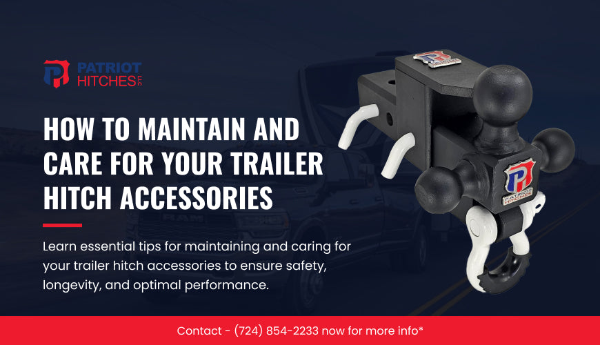 How to Maintain and Care for Your Trailer Hitch Accessories