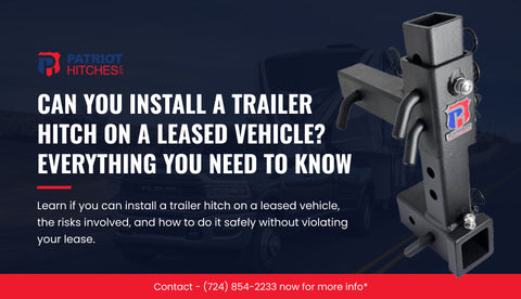 Can You Install a Trailer Hitch on a Leased Vehicle? Everything You Need to Know
