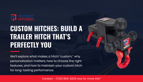 Custom Hitches: Build a Trailer Hitch That’s Perfectly You