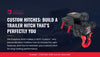 Custom Hitches: Build a Trailer Hitch That’s Perfectly You