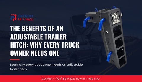 The Benefits of an Adjustable Trailer Hitch: Why Every Truck Owner Needs One