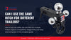 Can I Use the Same Hitch for Different Trailers? What Every Towing Owner Should Know