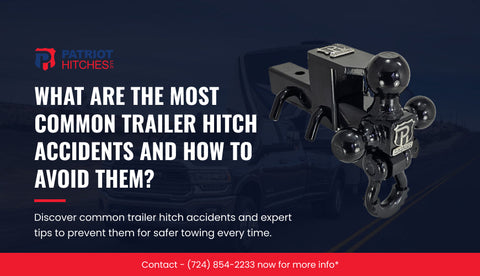 What Are the Most Common Trailer Hitch Accidents and How to Avoid Them?