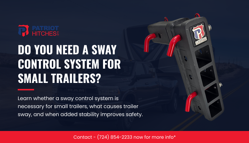 Do You Need a Sway Control System for Small Trailers?
