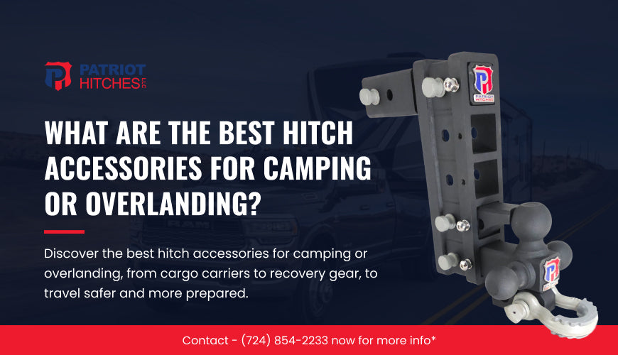 What Are the Best Hitch Accessories for Camping or Overlanding?