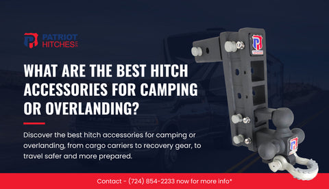 What Are the Best Hitch Accessories for Camping or Overlanding?