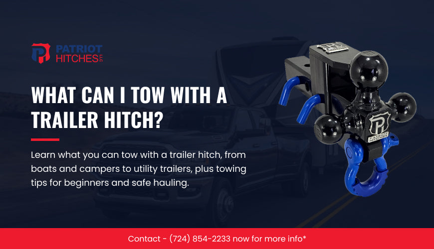 What Can I Tow with a Trailer Hitch? A Complete Guide for Beginners