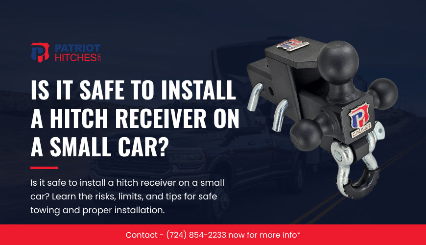 Is It Safe to Install a Hitch Receiver on a Small Car?