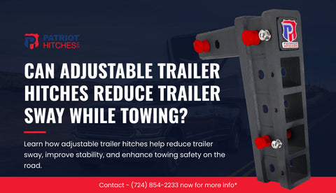Can Adjustable Trailer Hitches Reduce Trailer Sway While Towing?