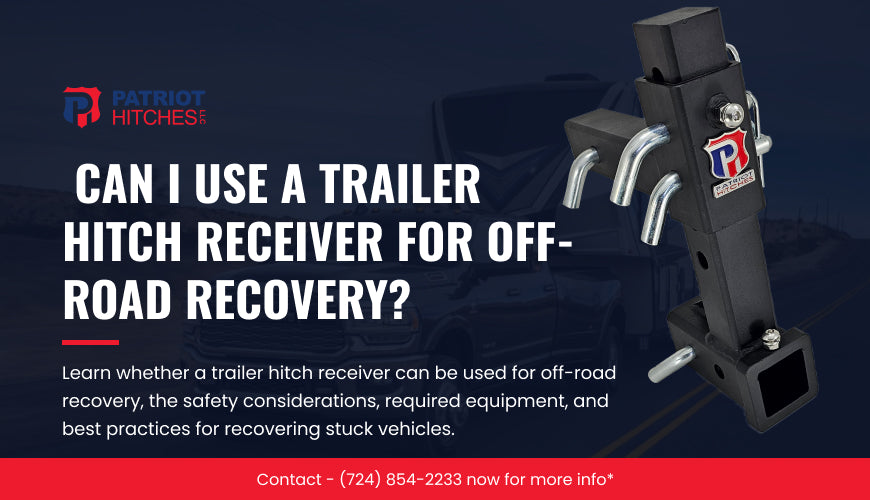 Can I Use a Trailer Hitch Receiver for Off-Road Recovery?