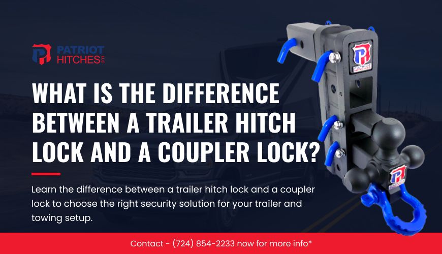 What Is the Difference Between a Trailer Hitch Lock and a Coupler Lock?