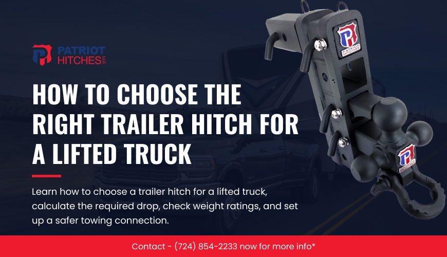 How to Choose the Right Trailer Hitch for a Lifted Truck