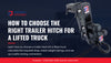 How to Choose the Right Trailer Hitch for a Lifted Truck