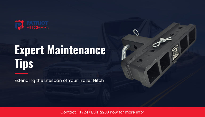 Extending the Lifespan of Your Trailer Hitch: Expert Maintenance Tips
