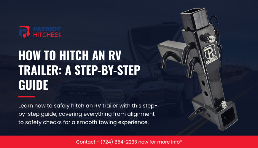 How to Hitch an RV Trailer: A Step-by-step Guide