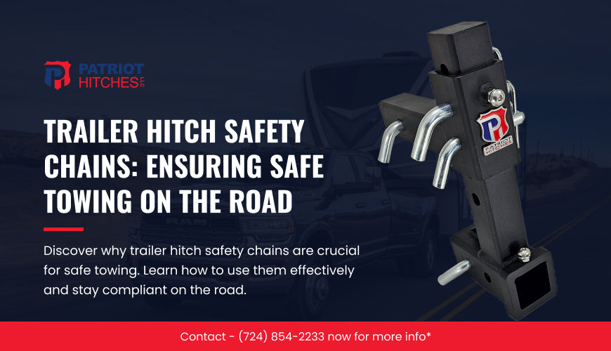 Trailer Hitch Safety Chains: Ensuring Safe Towing on the Road