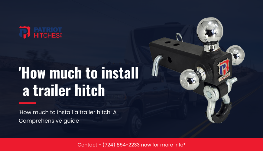 How Much to Install a Trailer Hitch?